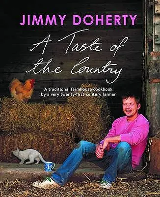 A Taste of the Country: O carte de bucate tradițională de la o fermă de către un fermier din secolul XXI - A Taste of the Country: A Traditional Farmhouse Cookbook by a Very Twenty-First-Century Farmer