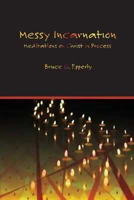 Messy Incarnation: Meditații despre Hristos în proces - Messy Incarnation: Meditations on Christ in Process