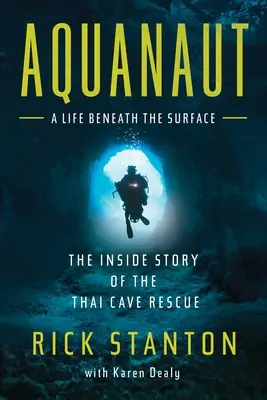 Aquanaut: Povestea interioară a salvării din peștera thailandeză - Aquanaut: The Inside Story of the Thai Cave Rescue