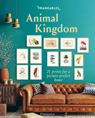 Frameables: Regatul animalelor: 21 de printuri pentru o casă perfectă - Frameables: Animal Kingdom: 21 Prints for a Picture-Perfect Home