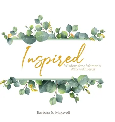 Inspirat: Înțelepciune pentru umblarea unei femei cu Isus - Inspired: Wisdom for a Woman's Walk with Jesus