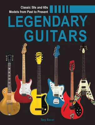 Chitare legendare: Un ghid ilustrat - Legendary Guitars: An Illustrated Guide