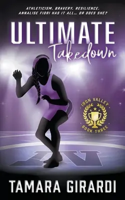 Ultimate Takedown: Un roman sportiv contemporan YA - Ultimate Takedown: A YA Contemporary Sports Novel