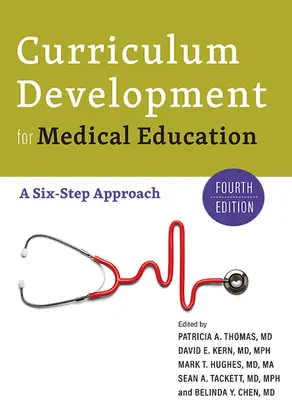 Dezvoltarea curriculumului pentru învățământul medical: O abordare în șase pași - Curriculum Development for Medical Education: A Six-Step Approach