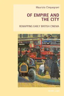 Despre imperiu și oraș; Remapping Early British Cinema - Of Empire and the City; Remapping Early British Cinema