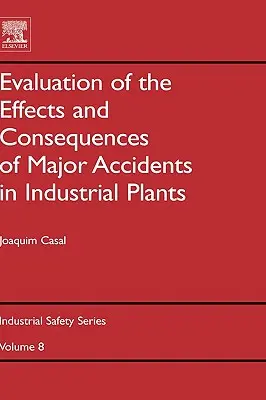 Evaluarea efectelor și consecințelor accidentelor majore în instalațiile industriale: Volumul 8 - Evaluation of the Effects and Consequences of Major Accidents in Industrial Plants: Volume 8