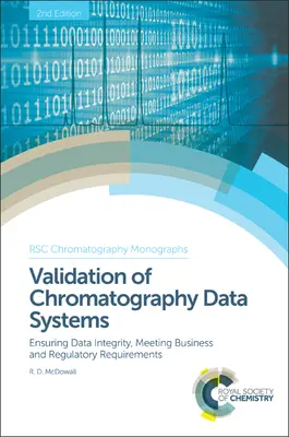 Validarea sistemelor de date cromatografice: Asigurarea integrității datelor, îndeplinirea cerințelor comerciale și de reglementare - Validation of Chromatography Data Systems: Ensuring Data Integrity, Meeting Business and Regulatory Requirements