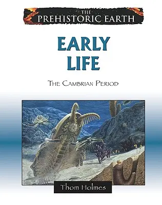 Viața timpurie: Perioada cambriană - Early Life: The Cambrian Period