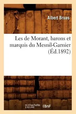 Les de Morant, Barons Et Marquis Du Mesnil-Garnier, (d.1892)