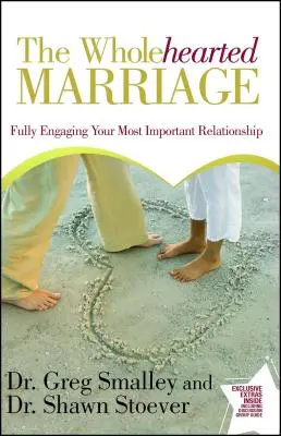Căsătoria din toată inima: Angajarea deplină în cea mai importantă relație a ta - Wholehearted Marriage: Fully Engaging Your Most Important Relationship