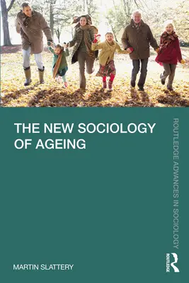 Noua sociologie a îmbătrânirii - The New Sociology of Ageing
