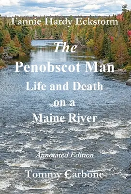 Omul Penobscot - viață și moarte pe un râu din Maine - The Penobscot Man - Life and Death on a Maine River