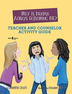 De ce drama mă urmărește mereu? Ghid de activități pentru profesori și consilieri: Volumul 5 - Why Is Drama Always Following Me? Teacher and Counselor Activity Guide: Volume 5