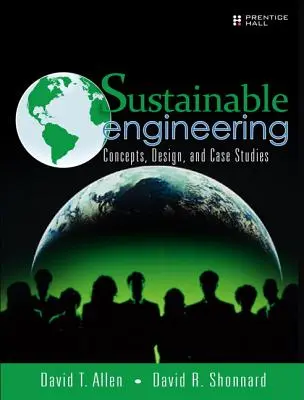 Inginerie durabilă - concepte, proiectare și studii de caz - Sustainable Engineering - Concepts, Design and Case Studies