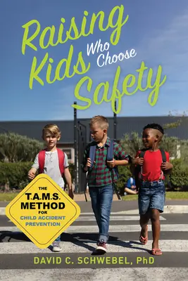 Creșterea copiilor care aleg siguranța: Metoda Tams pentru prevenirea accidentelor la copii - Raising Kids Who Choose Safety: The Tams Method for Child Accident Prevention
