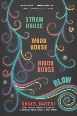 Casa de paie, Casa de lemn, Casa de cărămidă, Suflet: Patru romane de Daniel Nayeri - Straw House, Wood House, Brick House, Blow: Four Novellas by Daniel Nayeri
