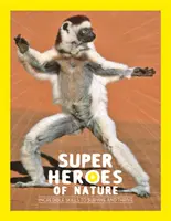 Supereroii naturii - Aptitudini incredibile pentru a supraviețui și a prospera - Superheroes of Nature - Incredible Skills to Survive and Thrive