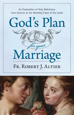 Planul lui Dumnezeu pentru căsnicia ta: O explorare a Sfintei Căsătorii din Geneză până la Sărbătoarea Nunții Mielului - God's Plan for Your Marriage: An Exploration of Holy Matrimony from Genesis to the Wedding Feast of the Lamb