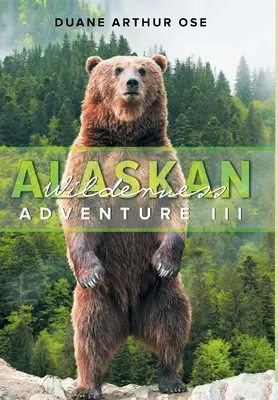 Aventura în sălbăticia din Alaska: Cartea 3 - Alaskan Wilderness Adventure: Book 3