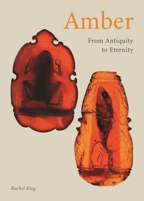 Chihlimbar: De la Antichitate la Eternitate - Amber: From Antiquity to Eternity