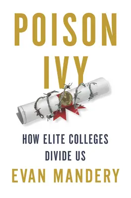 Poison Ivy: Cum ne divizează colegiile de elită - Poison Ivy: How Elite Colleges Divide Us