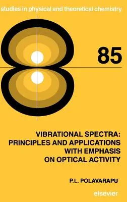 Spectre vibraționale: principii și aplicații cu accent pe activitatea optică: Volumul 85 - Vibrational Spectra: Principles and Applications with Emphasis on Optical Activity: Volume 85