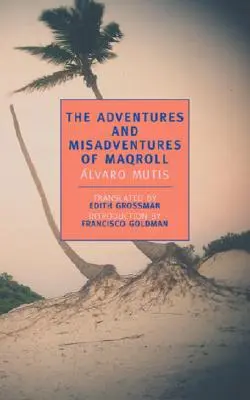 Aventurile și rătăcirile lui Maqroll (The Adventures and Misadventures of Maqroll) - The Adventures and Misadventures of Maqroll