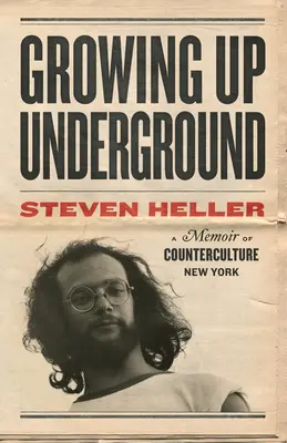 Growing Up Underground: O amintire despre contracultura din New York - Growing Up Underground: A Memoir of Counterculture New York