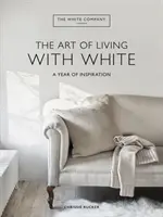 White Company The Art of Living with White - Un an de inspirație - White Company The Art of Living with White - A Year of Inspiration