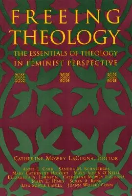 Eliberarea teologiei: Esențialul teologiei în perspectivă feministă [The Essentials of Theology in Feminist Perspective - Freeing Theology: The Essentials of Theology in Feminist Perspective