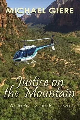 Justiție pe munte: Seria White River - Justice on the Mountain: White River Series