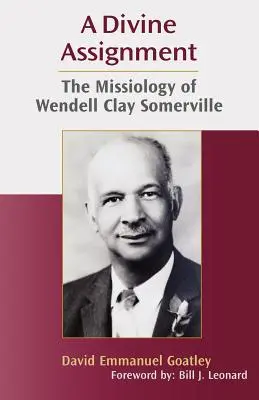 O însărcinare divină: Missiologia lui Wendell Clay Somerville - A Divine Assignment: The Missiology of Wendell Clay Somerville