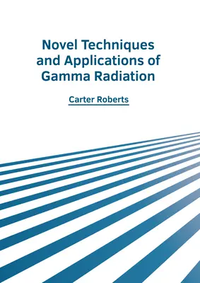 Tehnici și aplicații noi ale radiațiilor gamma - Novel Techniques and Applications of Gamma Radiation