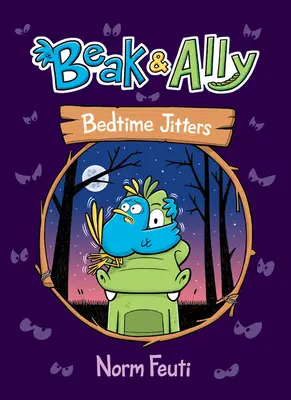 Beak & Ally #2: Nerăbdare la culcare - Beak & Ally #2: Bedtime Jitters
