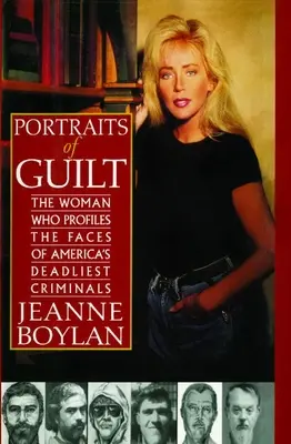Portrete ale vinovăției: Femeia care face profilul chipurilor celor mai mortali criminali americani: The Woman Who Profiles the Faces of America's Deadliest Criminals - Portraits of Guilt: The Woman Who Profiles the Faces of America's Deadliest Criminals