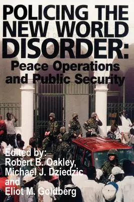Poliția noii dezordini mondiale: Operațiuni de pace și securitate publică - Policing the New World Disorder: Peace Operations and Public Security