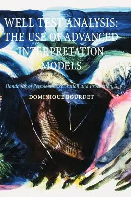 Well Test Analysis: Utilizarea modelelor avansate de interpretare Volumul 3 - Well Test Analysis: The Use of Advanced Interpretation Models Volume 3