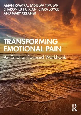 Transformarea durerii emoționale: Un caiet de lucru axat pe emoții - Transforming Emotional Pain: An Emotion-Focused Workbook