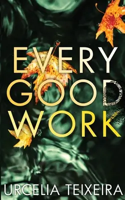 Every Good Work: Un roman creștin contemporan de mister și suspans - Every Good Work: A Contemporary Christian Mystery and Suspense Novel