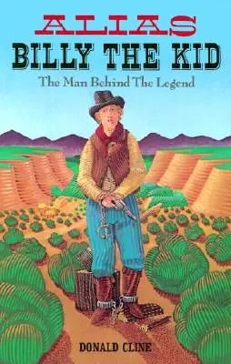 Alias Billy the Kid: Omul din spatele legendei - Alias Billy the Kid: The Man Behind The Legend