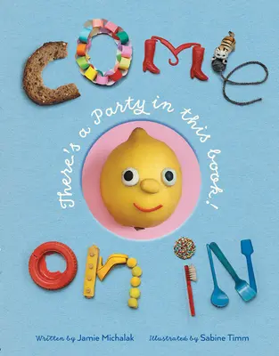 Vino înăuntru: There's a Party in This Book! - Come on in: There's a Party in This Book!
