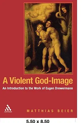 O imagine violentă a lui Dumnezeu: O introducere în opera lui Eugen Drewermann - A Violent God-Image: An Introduction to the Work of Eugen Drewermann