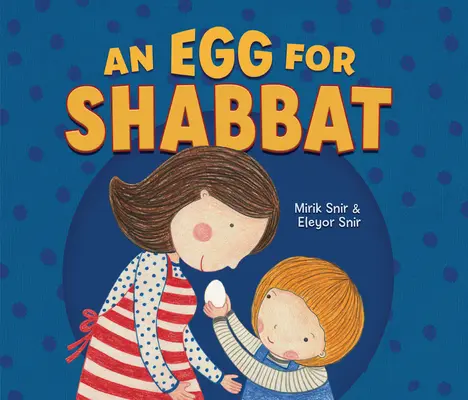 Un ou pentru Shabbat - An Egg for Shabbat