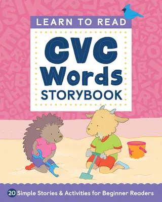 Învață să citești: CVC Words Storybook: 20 de povești simple și activități pentru cititorii începători - Learn to Read: CVC Words Storybook: 20 Simple Stories & Activities for Beginner Readers