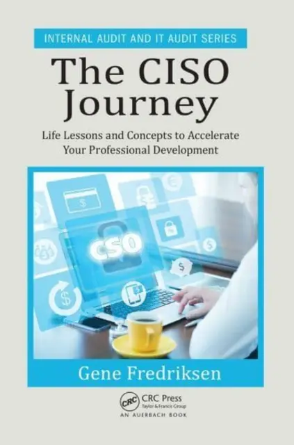 Călătoria Ciso: Lecții de viață și concepte pentru accelerarea dezvoltării tale profesionale - The Ciso Journey: Life Lessons and Concepts to Accelerate Your Professional Development