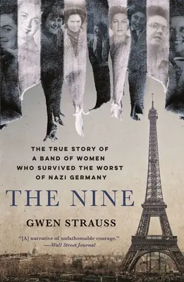 Cele Nouă: Povestea adevărată a unei bande de femei care a supraviețuit celor mai rele din Germania nazistă - The Nine: The True Story of a Band of Women Who Survived the Worst of Nazi Germany