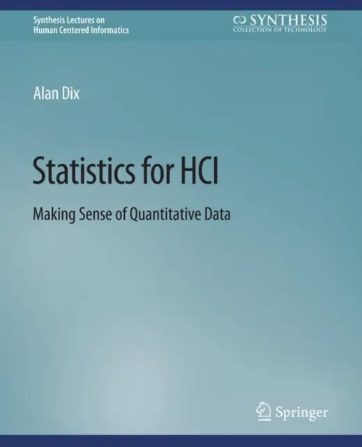 Statistics for HCI - Making Sense of Quantitative Data (Statistică pentru HCI - Interpretarea datelor cantitative) - Statistics for HCI - Making Sense of Quantitative Data