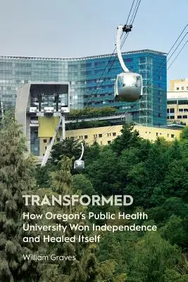 Transformată: Cum Universitatea de Sănătate Publică din Oregon a câștigat independența și s-a vindecat singură - Transformed: How Oregon's Public Health University Won Independence and Healed Itself
