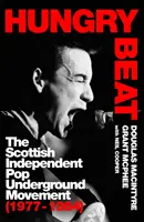 Hungry Beat - Mișcarea scoțiană independentă pop underground (1977-1984) - Hungry Beat - The Scottish Independent Pop Underground Movement (1977-1984)