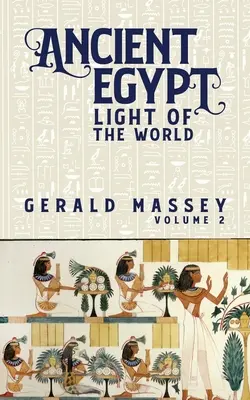 Egiptul Antic Lumina Lumii Vol. 2 - Ancient Egypt Light Of The World Vol 2